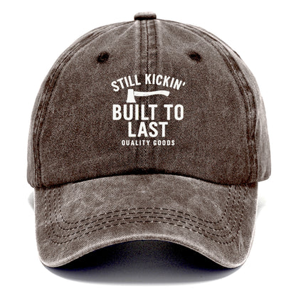 still kickin' built to last quality goods Hat