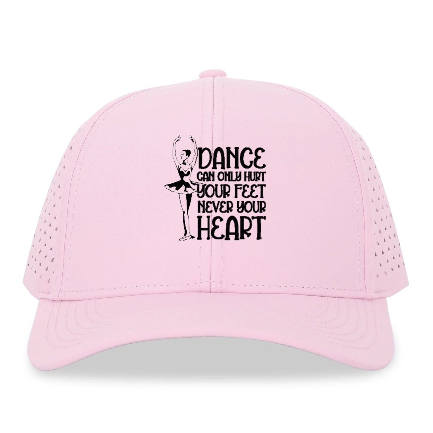 dance can only hurt your feet never your heart Hat