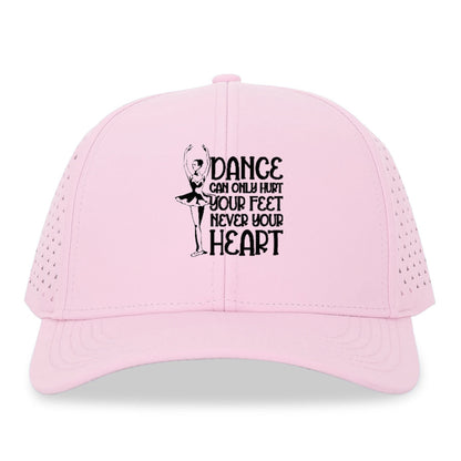 dance can only hurt your feet never your heart Hat