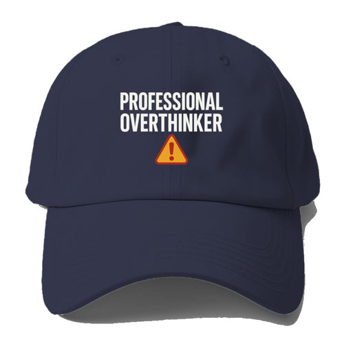 Professional Overthinker Baseball Cap