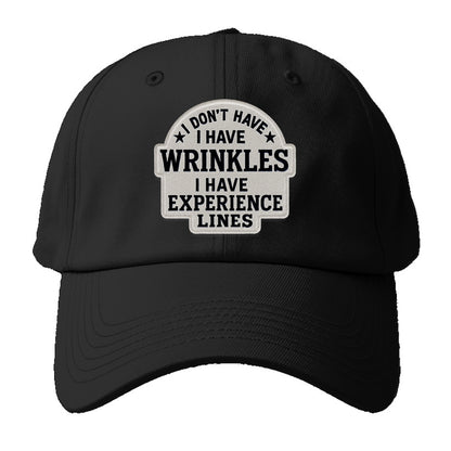 i don't have i have wrinkles i have experience lines Hat