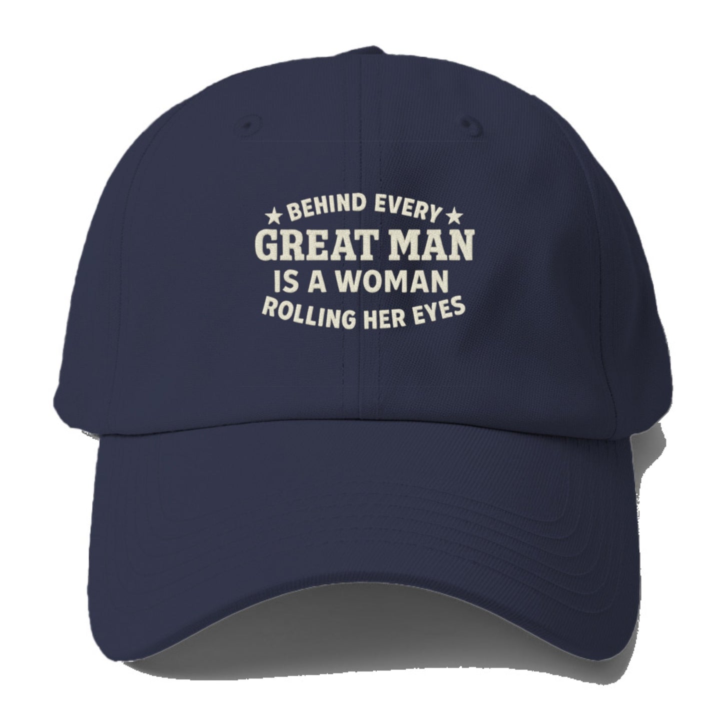 behind every great man is a woman rolling her eyes Hat