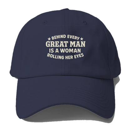 behind every great man is a woman rolling her eyes Hat