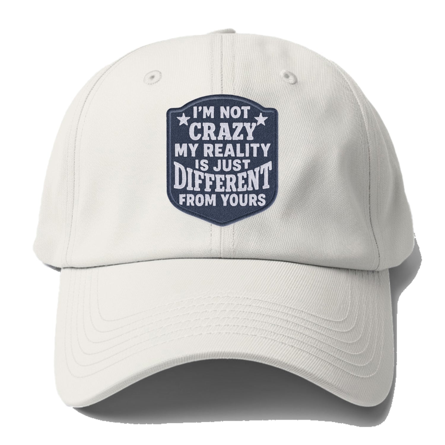 i'm not crazy my reality is just different from yours Hat