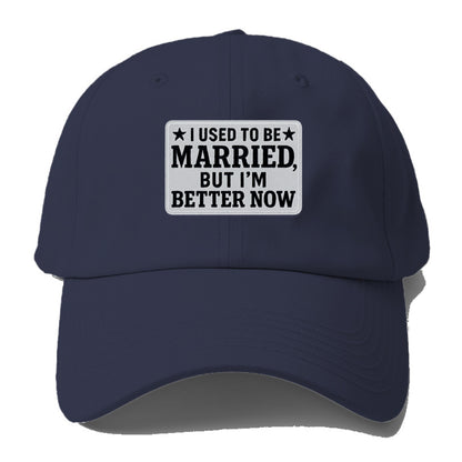 i used to be married but i'm better now Hat