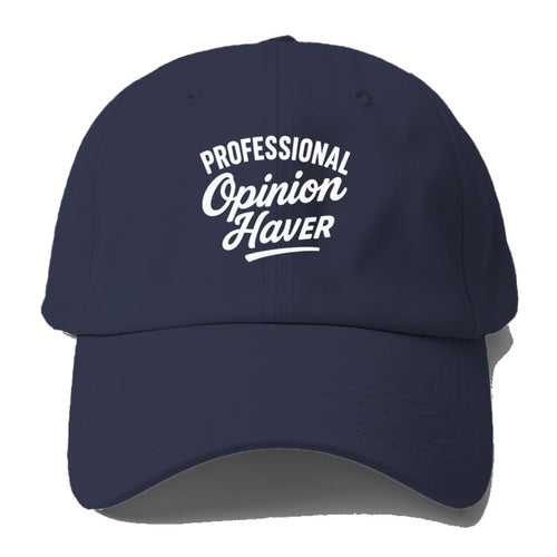 Professional Opinion Haver Typography Design Baseball Cap