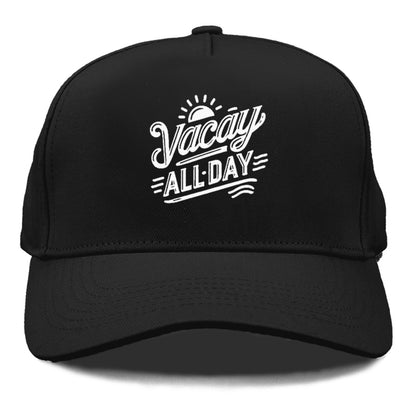 vacay all day  Hat