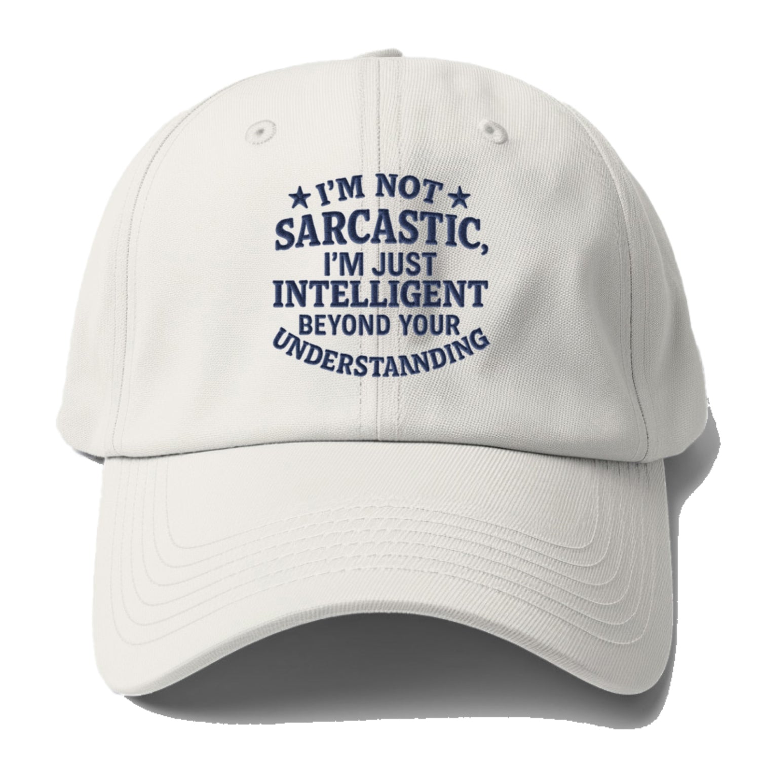 i'm not sarcastic i'm just intelligent beyond your understan Hat
