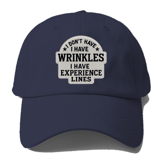i don't have i have wrinkles i have experience lines Hat