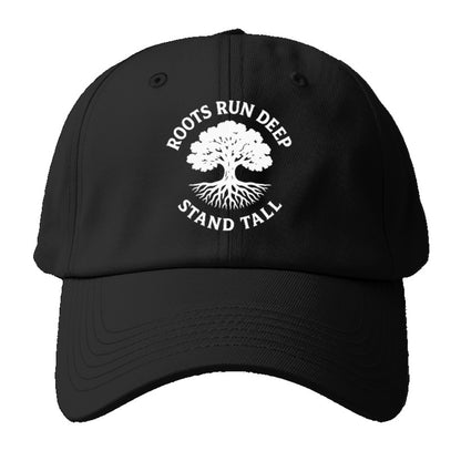 roots run deep stand tall Hat