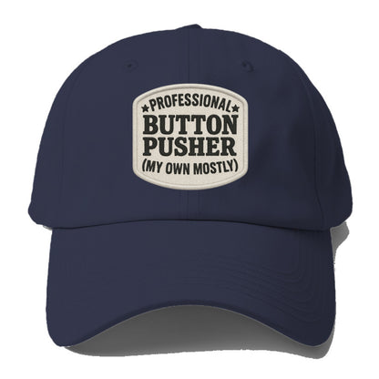 professional button pusher my own mostly Hat