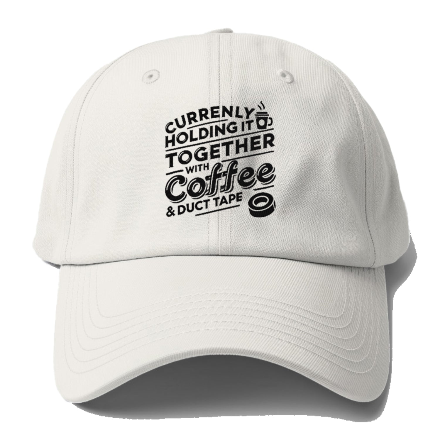 currently holding it together with coffee and duct tape Hat