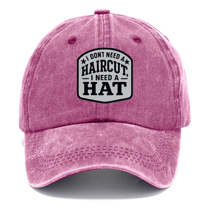 i dont need a haircut i need a hat Hat