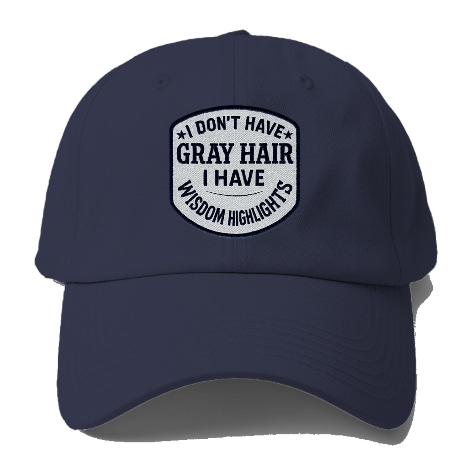 i don't have gray hair i have wisdom highlights Hat