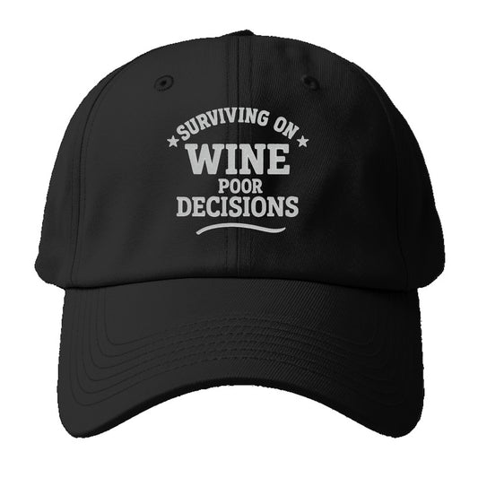surviving on wine poor decisions Hat