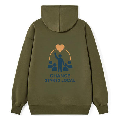 Community organizer bringing neighbors together - "Change Starts Local" - - Classic Pullover Hoodie - ArmyGreen