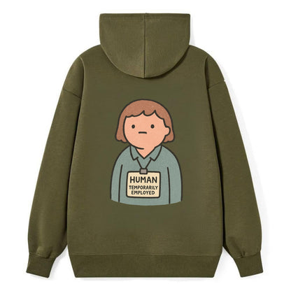 Worker wearing ID badge that says "Human - Temporarily Employed" - - Classic Pullover Hoodie - ArmyGreen