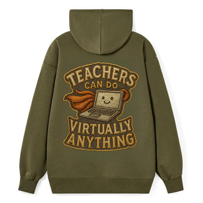 Teachers Can Do Virtually Anything  - Classic Pullover Hoodie - ArmyGreen