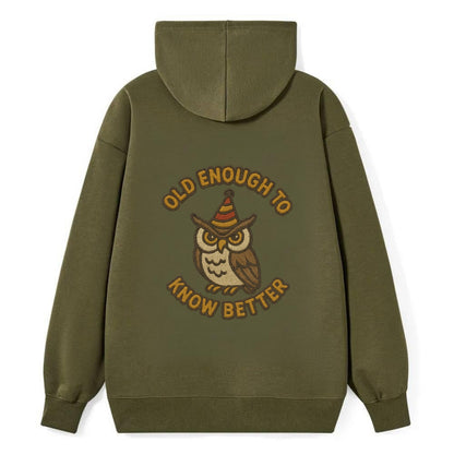 Old Enough To Know Better  - Classic Pullover Hoodie - ArmyGreen