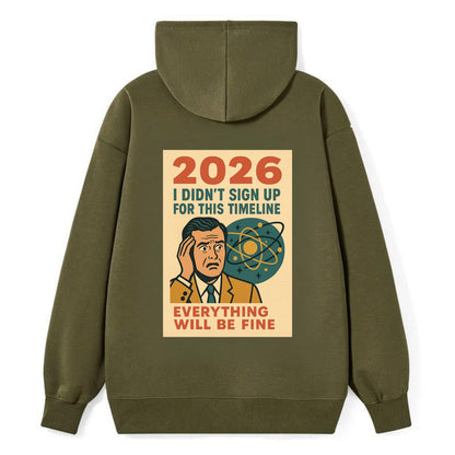 Person in wrong timeline - "I didn't sign up for this timeline" - - Classic Pullover Hoodie - ArmyGreen