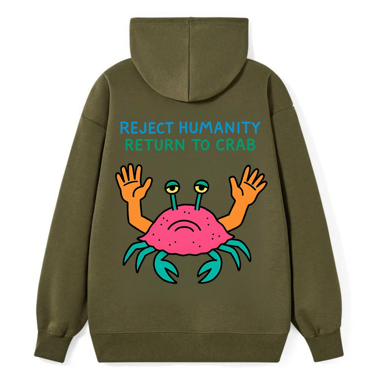 REJECT HUMANITY RETURN TO CRAB | Crab with human hands - Classic Pullover Hoodie - ArmyGreen