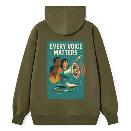 Diverse voices being heard and amplified - "Every Voice Matters" - - Classic Pullover Hoodie - ArmyGreen