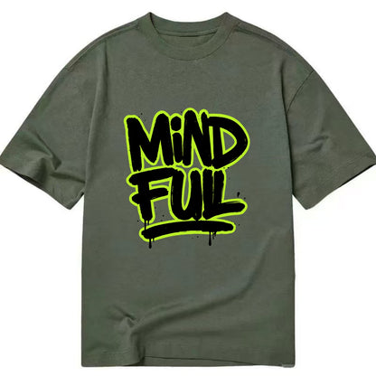 Bold typography design - "MINDFUL" - present awareness, conscious living - Classic T-shirt - Army Green
