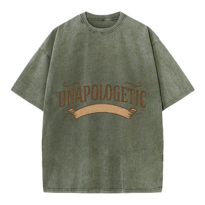 Bold typography design - "UNAPOLOGETIC" - no regrets, owning it - Vintage T-shirt - Army Green
