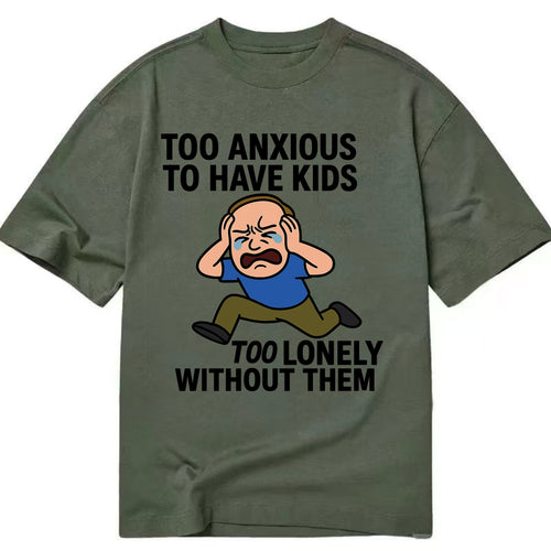 Person paralyzed between two fears - Too anxious to have kids, too lonely - Classic T-shirt