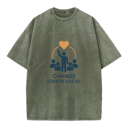 Community organizer bringing neighbors together - "Change Starts Local" - - Vintage T-shirt - Army Green