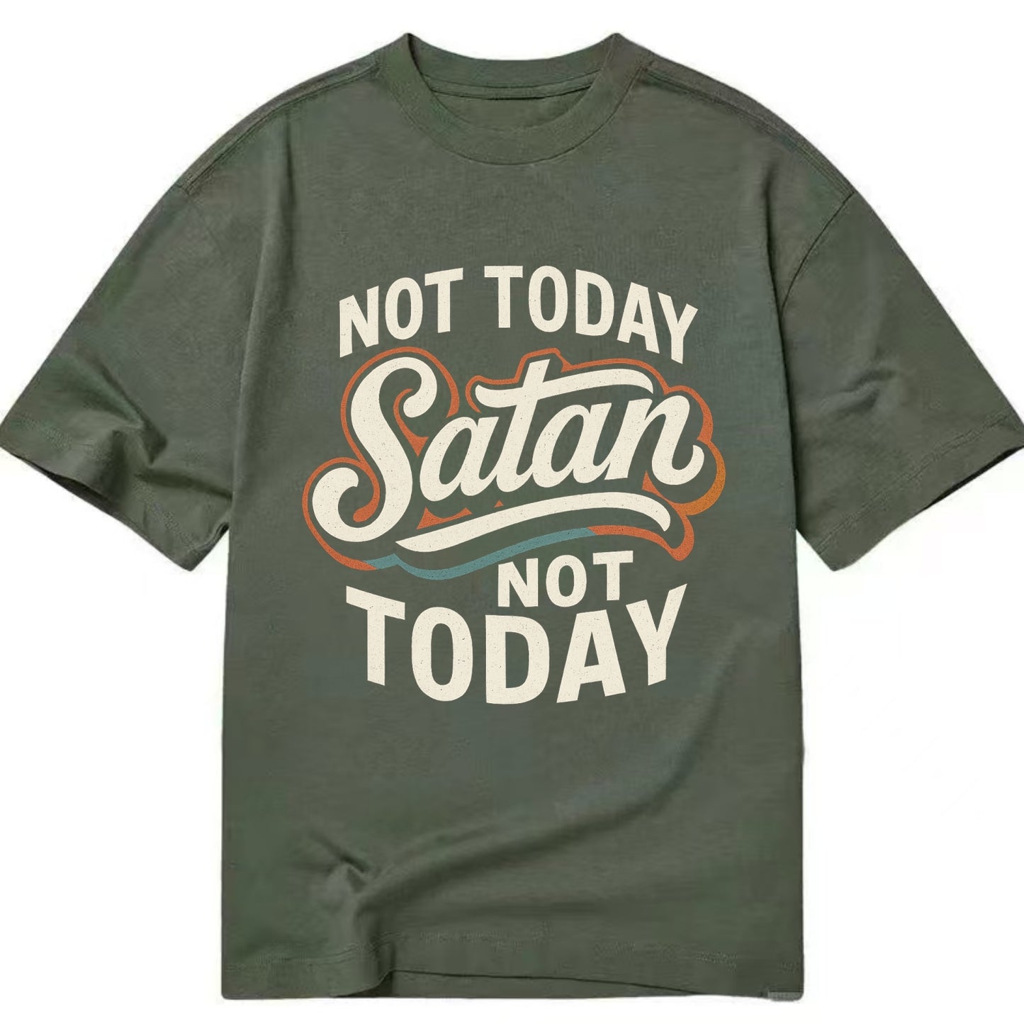 Not Today Satan - Not Today - Classic T-shirt - Army Green
