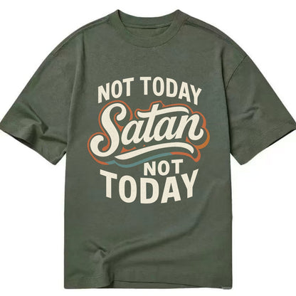 Not Today Satan - Not Today - Classic T-shirt - Army Green