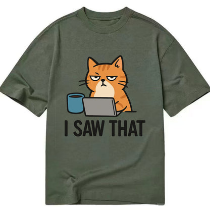 Cat with one eye open judging you - "I SAW THAT" - nothing escapes notice - Classic T-shirt - Army Green