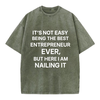 It's not easy being the best ENTREPRENEUR ever, but here I am nailing it - Vintage T-shirt - Army Green