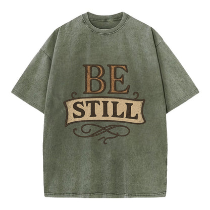 Bold typography design - "BE STILL" - quiet mind, meditation, inner peace - Vintage T-shirt - Army Green