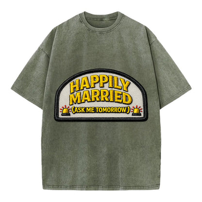 HAPPILY MARRIED  - yellow ask tomorrow - yellow - marital flux - Vintage T-shirt - Army Green