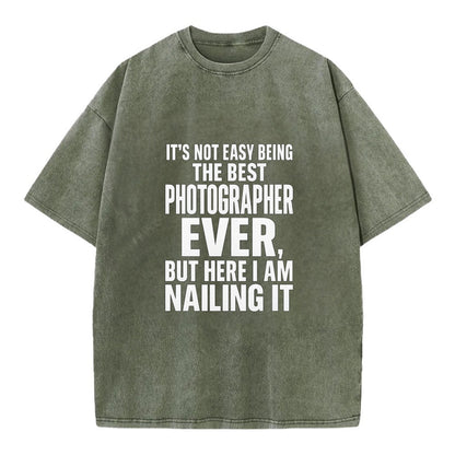 It's not easy being the best PHOTOGRAPHER ever, but here I am nailing it - Vintage T-shirt - Army Green