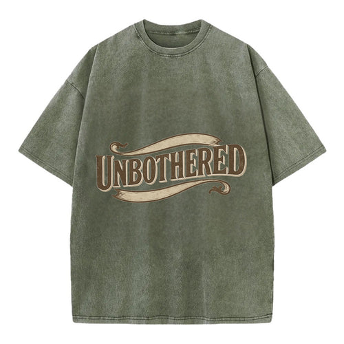 Bold typography design - UNBOTHERED - not affected, staying calm - Vintage T-shirt