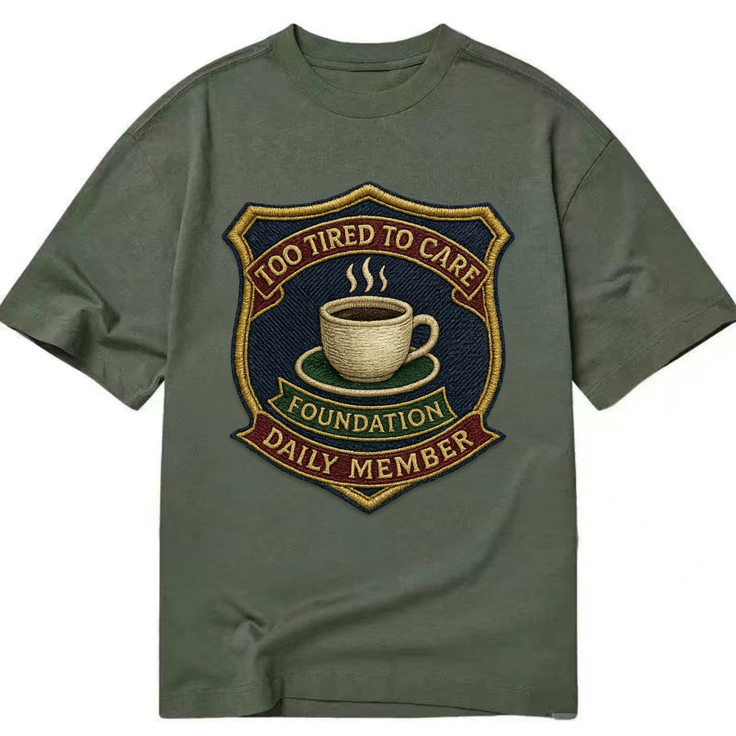 Crest with coffee cup - "Too Tired To Care Foundation - Daily Member" - exhausted - Classic T-shirt - Army Green