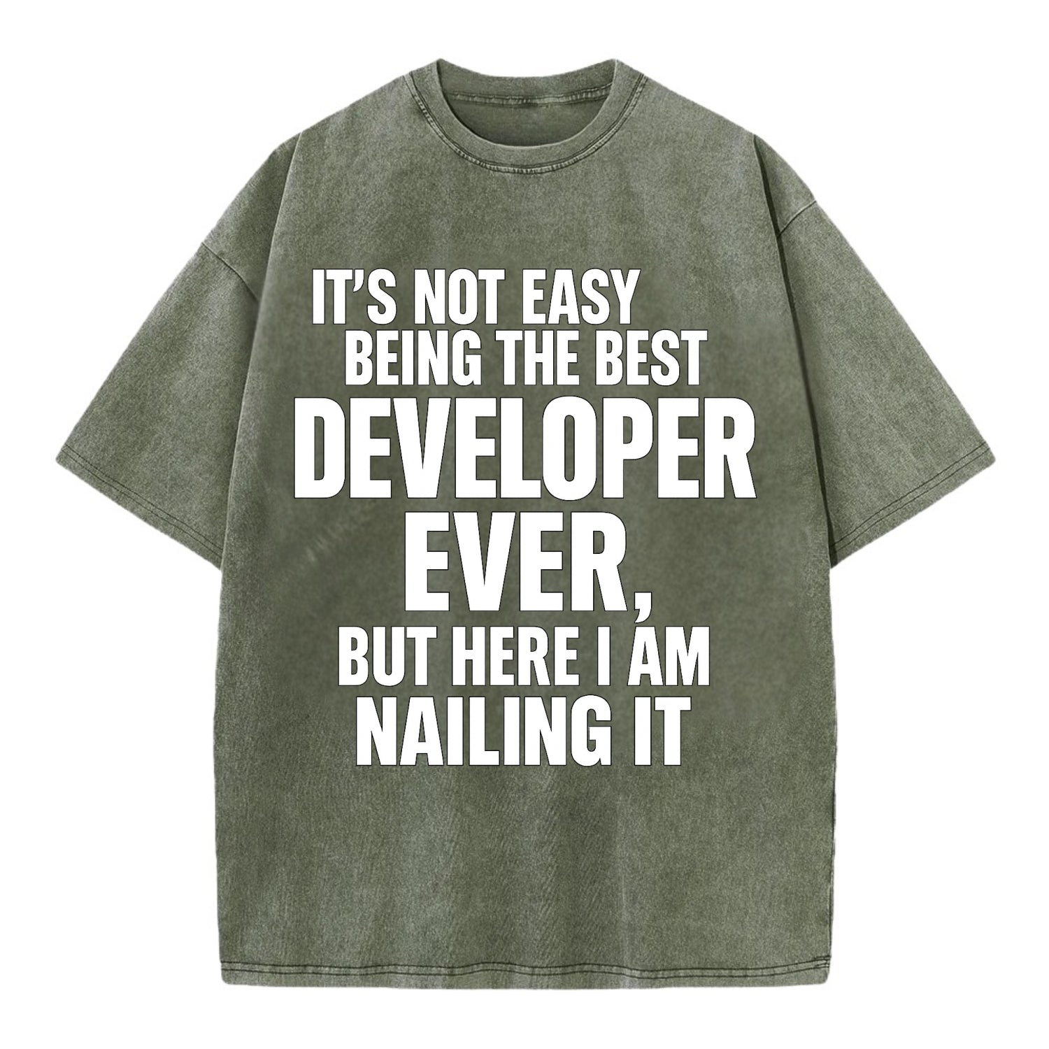 It's not easy being the best DEVELOPER ever, but here I am nailing it - Vintage T-shirt - Army Green