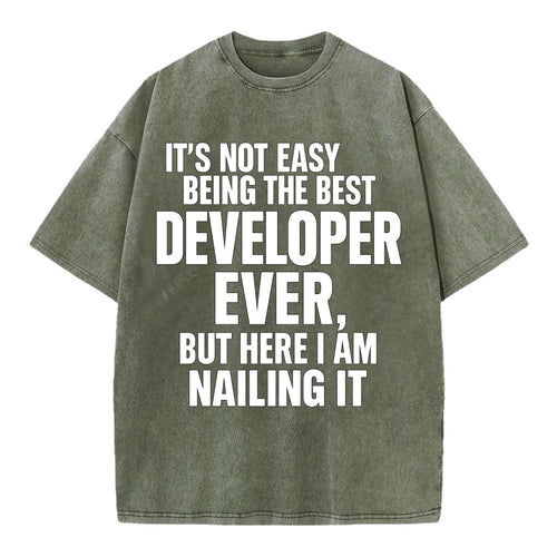 It's not easy being the best DEVELOPER ever, but here I am nailing it - Vintage T-shirt