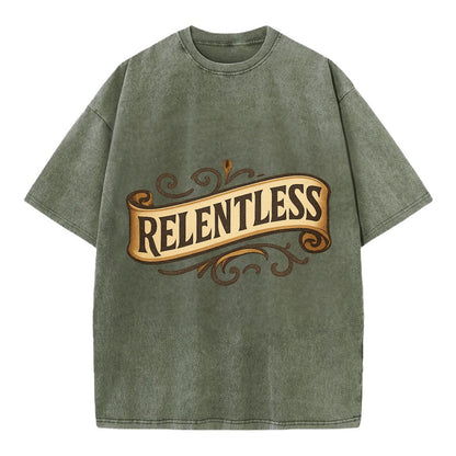 Bold typography design - "RELENTLESS" - never giving up, persistent pursuit - Vintage T-shirt - Army Green