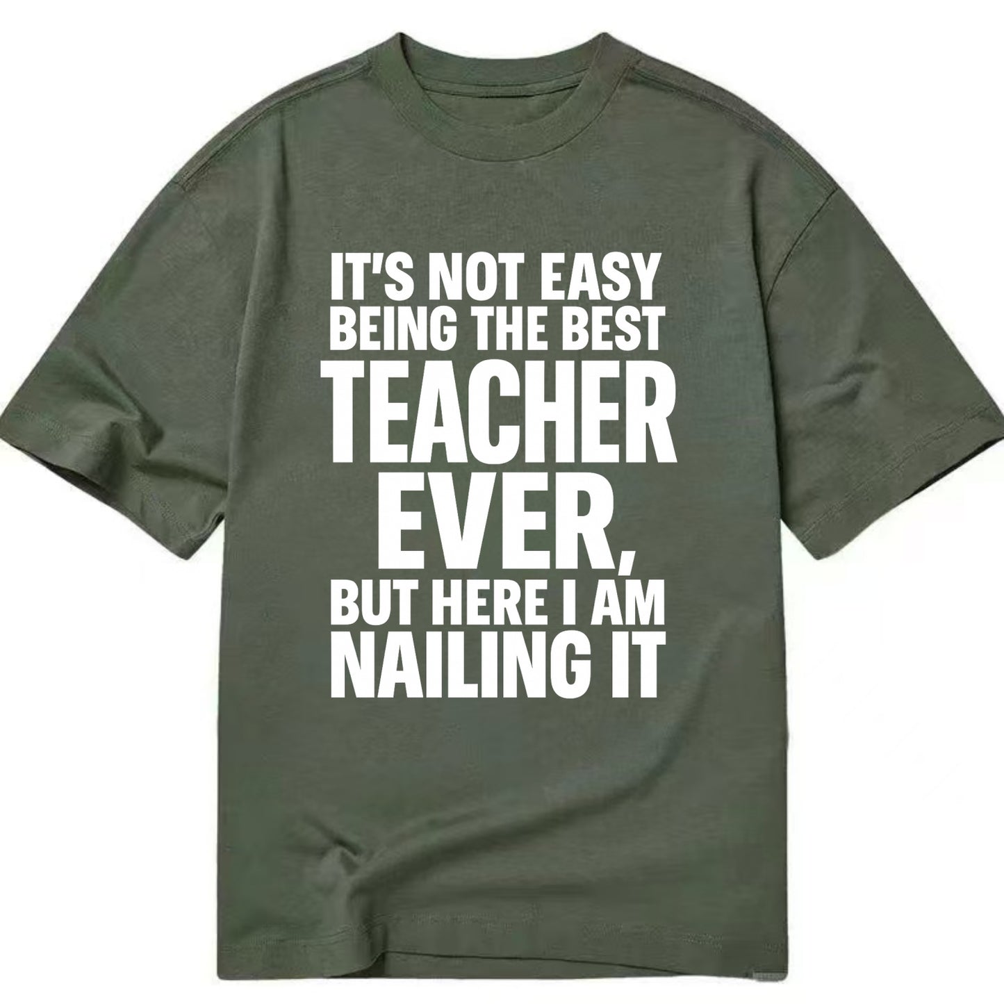It's not easy being the best FIREFIGHTER ever, but here I am nailing it - Classic T-shirt - Army Green