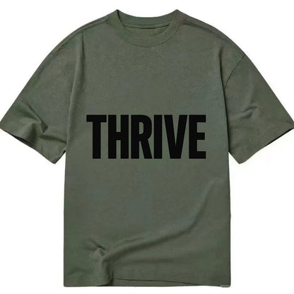Bold typography design - "THRIVE" - flourishing, doing well - Classic T-shirt - Army Green