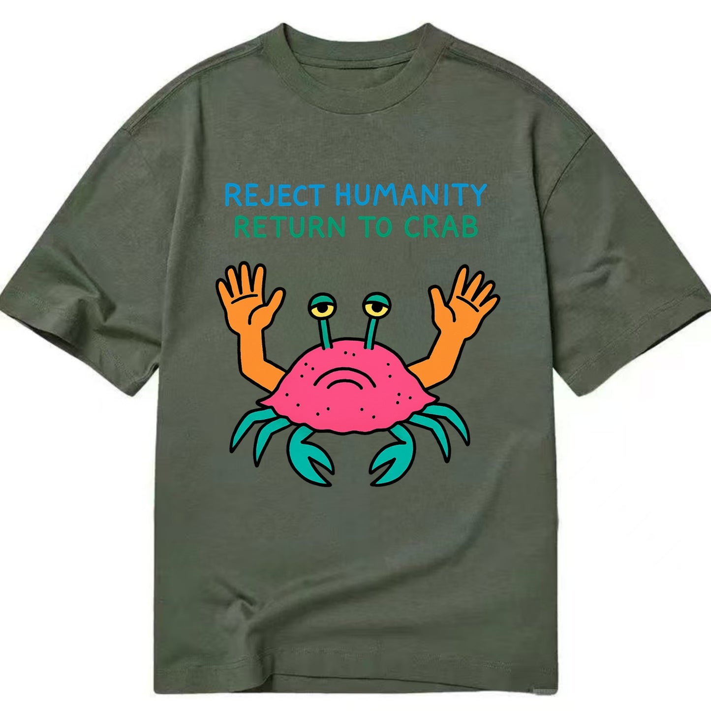 REJECT HUMANITY RETURN TO CRAB | Crab with human hands - Classic T-shirt - Army Green