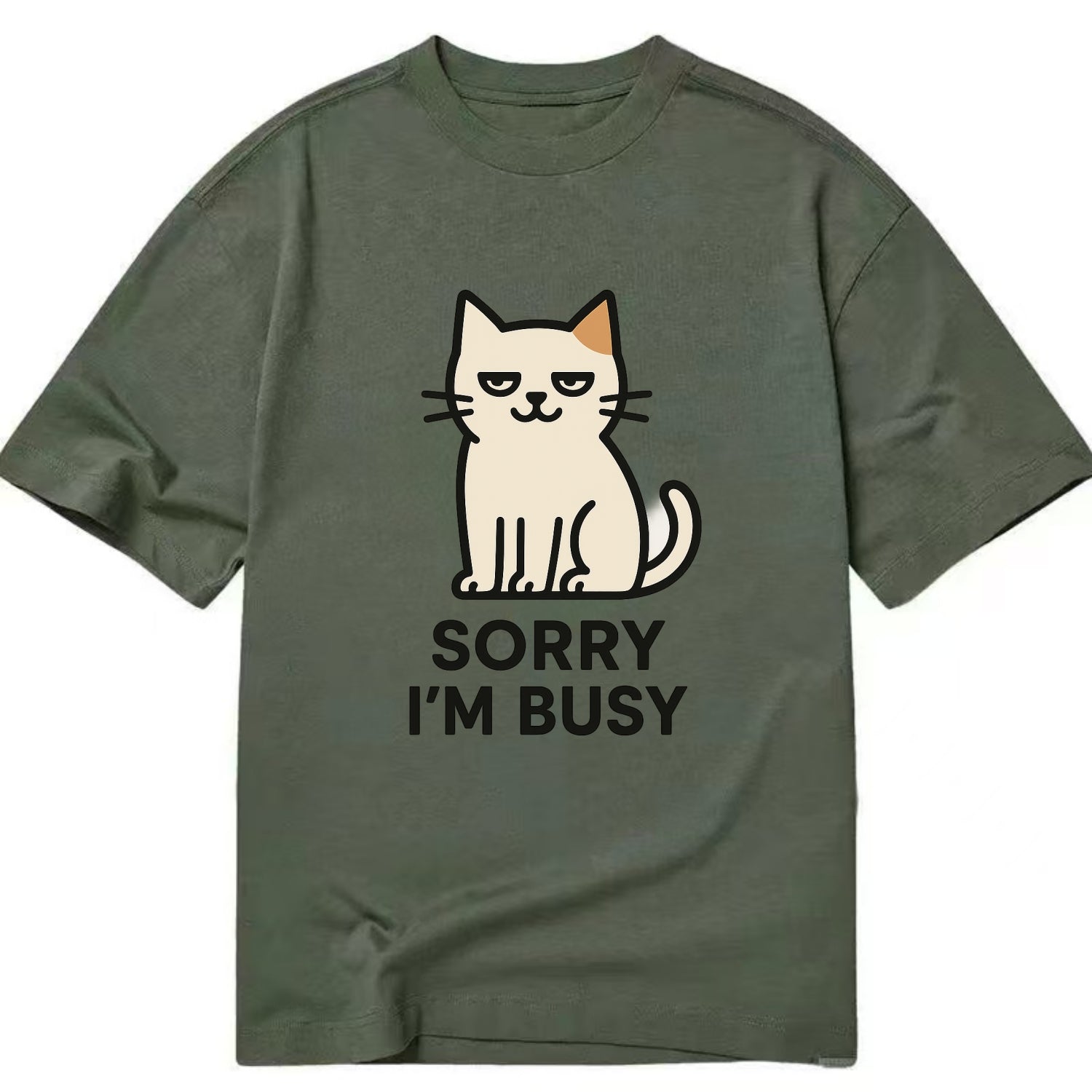 Cat sitting alone looking content - "SORRY I'M BUSY" - not sorry at all - Classic T-shirt - Army Green