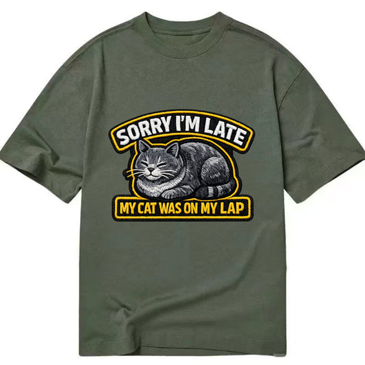 SORRY IM LATE MY CAT WAS ON MY LAP - cat loaf in gray , valid excuse - Classic T-shirt - Army Green