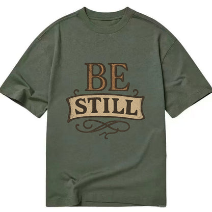 Bold typography design - "BE STILL" - quiet mind, meditation, inner peace - Classic T-shirt - Army Green