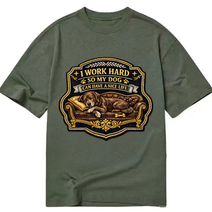 I WORK HARD SO MY DOG CAN HAVE A NICE LIFE - dog on couch in brown , pet luxury - Classic T-shirt - Army Green
