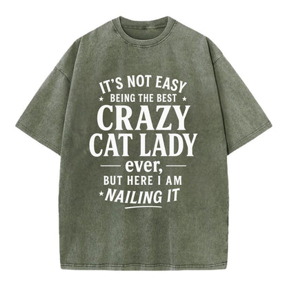 It's not easy being the best CRAZY CAT LADY ever, but here I am nailing it - Vintage T-shirt - Army Green